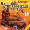  .  , . Salinger J. Raise High the Roof Beam, Carpenters.   