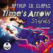  .  . . Clark A. Time`s Arrow. Stories.   