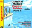 Classical Mosaic. English Stories. Part 2. ( .,  . .,  .)